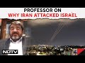 Israel Iran | Tehran University Professor: Iran Had No Choice But To Respond