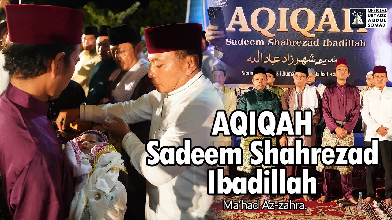 Aqiqah Sadeem Shahrezad Ibadillah, Rumah Omak, Ma'had Az-zahra. | Ustadz Abdul Somad