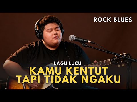 KAMU KENTUT TAPI TIDAK NGAKU | LAGU LUCU ROCK BLUES