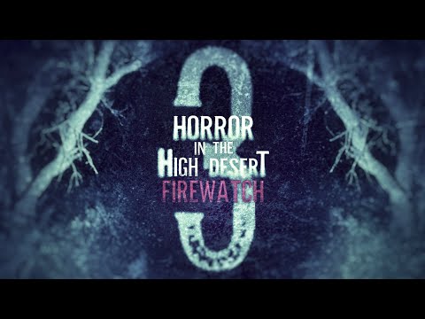 Horror in the High Desert 3: Firewatch'