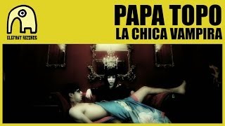 PAPA TOPO - La Chica Vampira [Official]