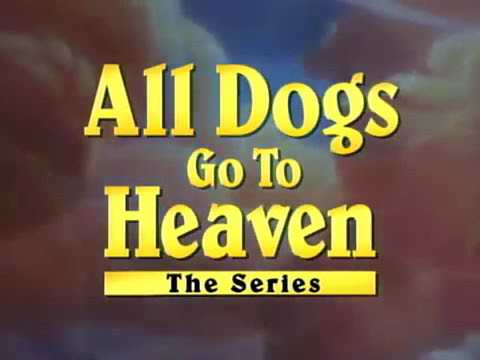All Dogs Go to Heaven: The Series'