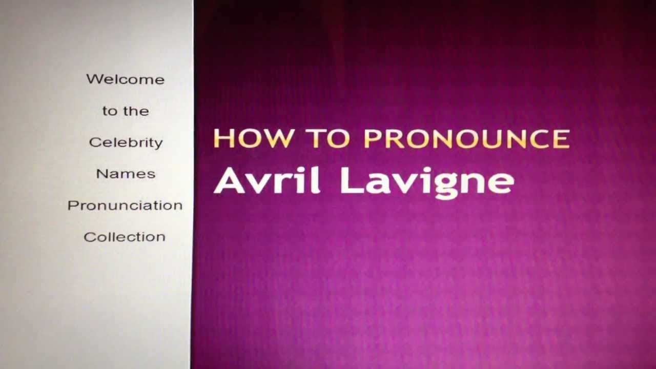 how-to-pronounce-avril-lavigne-correctly-youtube