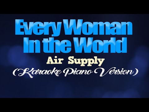 Upload mp3 to YouTube and audio cutter for EVERY WOMAN IN THE WORLD - Air Supply (KARAOKE PIANO VERSION) download from Youtube