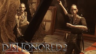 Dishonored 2 - Inside the Epic, Themed Missions