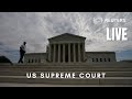 LIVE: US Supreme Court expected to issue final rulings of term