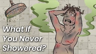 What Would Happen If You Never Showered Since You Were Born?