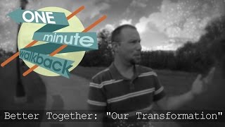 Better Together: “Our Transformation”