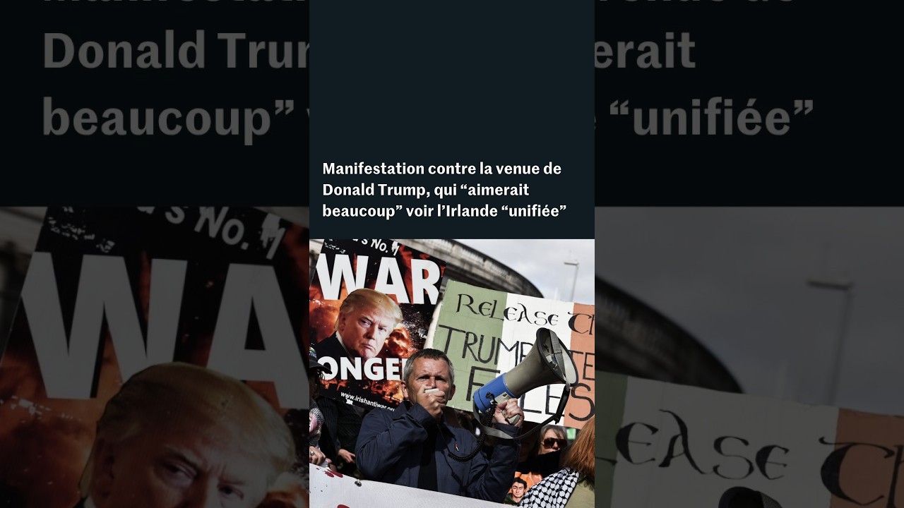 Manifestation contre la venue de Donald Trump, qui “aimerait beaucoup” voir l’Irlande “unifiée”