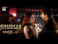 Khudsar Episode 68  24 July 2024  ARY Digital Drama