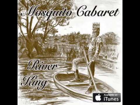 Mosquito Cabaret - Mosquito Cabaret- River King