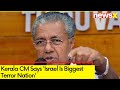 Israel Is Biggest Terror Nation | Kerala CM Slams Israel | NewsX