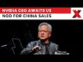 Nvidia CEO Jensen Huang Hopes to Sell Blackwell Chips in China, Awaits U.S. Decision
