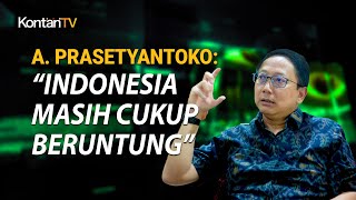 A. Prasetyantoko: Indonesia Masih Cukup Beruntung