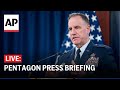 LIVE: Pentagon press briefing with Air Force Maj. Gen. Pat Ryder
