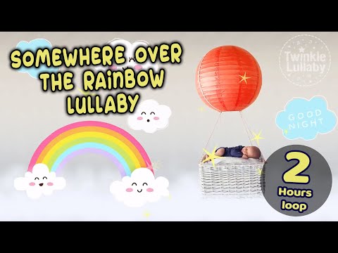 Somewhere Over The Rainbow Lullaby 💤 Go To Sleep Lullaby For Babies