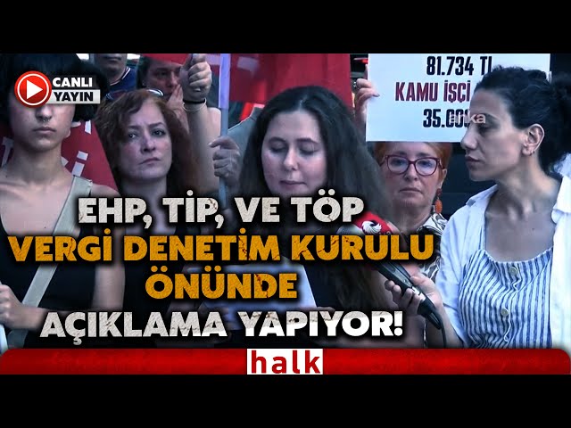 EHP, TİP ve TÖP Vergi Denetim Kurulu Başkanlığı önünde açıklama yaptı (17 Temmuz 2025)