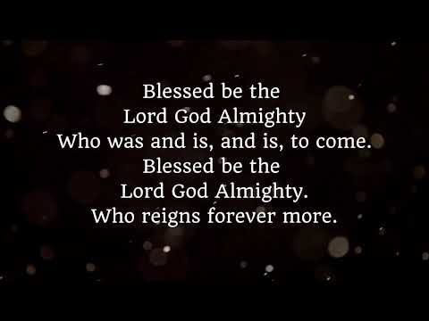 Blessed Be The Lord God Almighty