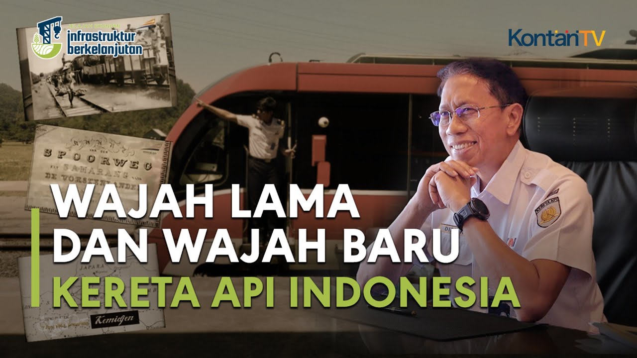 Wajah Lama dan Wajah Baru Kereta Api Indonesia | KONTAN Jelajah Infrastruktur Berkelanjutan