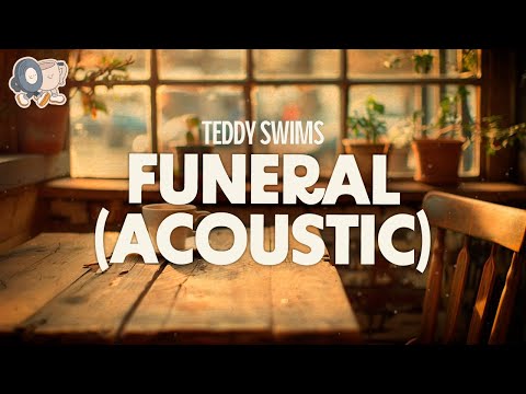Teddy Swims ~ Funeral | Acoustic (Lyrics)