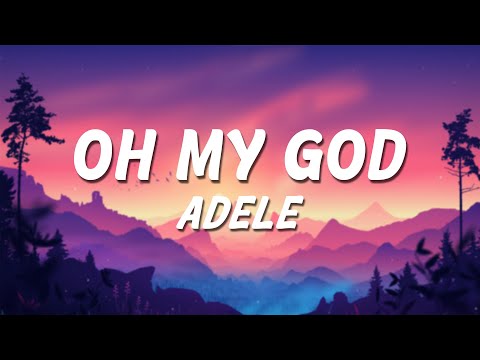 Adele - OH MY GOD [ 1 HOUR ] WITH LYRICS