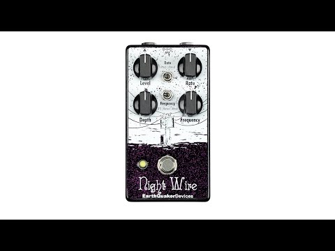EarthQuaker Devices Night Wire Dynamic Harmonic Tremolo Pedal