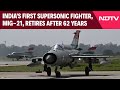 Explained: Indias First Supersonic Fighter, The MiG-21, Retires After 62 Years Of Service