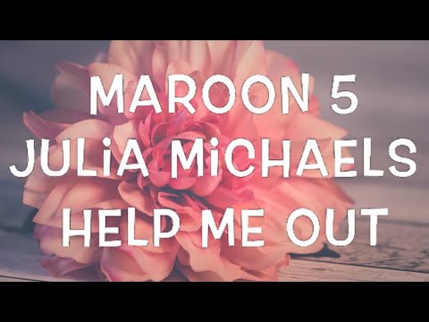 Maroon 5 & Julia Michaels - Help Me Out Lyrics