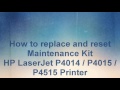 How to replace and reset Maintenance Kit HP LaserJet P4014/P4015/P4515 Printer