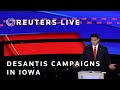 LIVE: Republican presidential candidate Ron DeSantis campaigns in Iowa | REUTERS