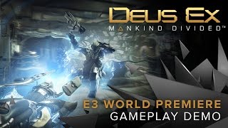 Deus Ex: Mankind Divided - World Premiere Gameplay Demo