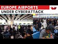 Cyberattack Causes Chaos at European Airports, Passengers Face Delays | NewsX