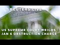 LIVE: US Supreme Court weighs challenge to Jan. 6 obstruction charge