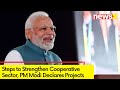 PM Modi to lay Foundation Stone of Key Initiatives | Steps to Strengthen Cooperative Sector | NewsX