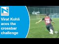 Virat Kohli gives hilarious reaction after his 'accidental crossbar challenge'