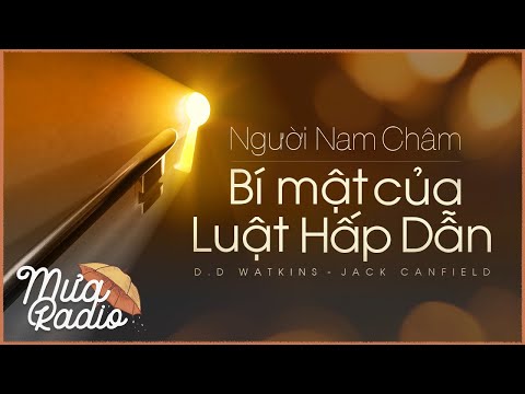 NGƯỜI NAM CHÂM - BÍ MẬT CỦA LUẬT HẤP DẪN - JACK CANFIELD & D.D WATKINS - MƯA RADIO