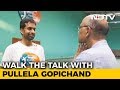 Walk The Talk With Pullela Gopichand