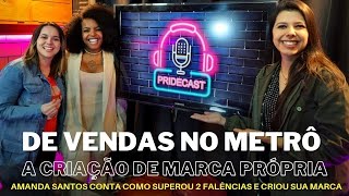 AMANDA SANTOS FUNDADORA AMD MODAS - PRIDECAST PODCAST #15