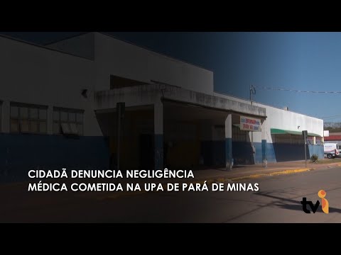 Vídeo: TVI Comunidade: cidadã denuncia negligência médica cometida na UPA de Pará de Minas