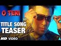 O Teri Title Song Teaser | Salman Khan, Pulkit Samrat, Bilal Amrohi, Sarah Jane Dias