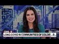 The effects of long COVID impacting communities of color  - 06:20 min - News - Video