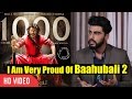 I am very proud of Baahubali 2, says Bollywood actor Arjun Kapoor