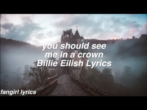 you should see me in a crown || Billie Eilish Lyrics