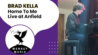 Brad Kella performs Home To Me - LIVE at Anfield