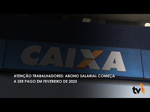 Vídeo: Atenção trabalhadores: abono salarial começa a ser pago em fevereiro de 2025