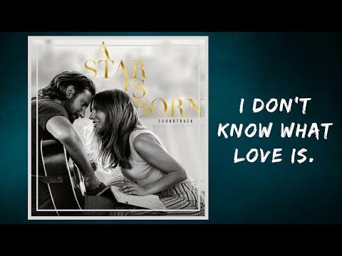 Lady Gaga & Bradley Cooper -  I Don't Know What Love Is (Lyrics)