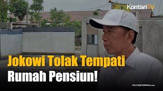 Jokowi Pilih Tempati Rumah Lama, Rumah Pensiun Hanya Dijadikan Tempat Pertemuan