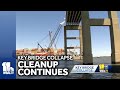 Firsthand look at Key Bridge collapse cleanup effort