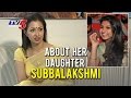 Actress Gauthami about her daughter Subbalakshmi
