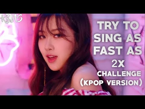 TRY TO SING AS FAST AS 2X SPEED | KPOP CHALLENGE (100% IMPOSSIBLE)
